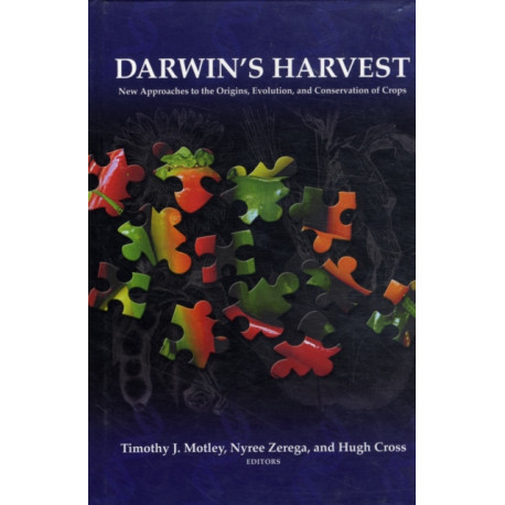 Darwin's Harvest: New Approaches to the Origins, Evolution, and Conservation of Crops