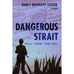 Dangerous Strait: The U.S.-Taiwan-China Crisis