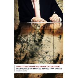 Constitution Making Under Occupation: The Politics of Imposed Revolution in Iraq
