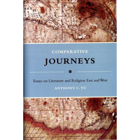 Comparative Journeys: Essays on Literature and Religion East and West