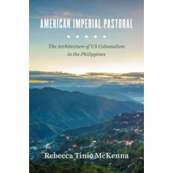 American Imperial Pastoral: The Architecture of US Colonialism in the Philippines