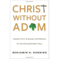 Christ Without Adam: Subjectivity and Sexual Difference in the Philosophers' Paul