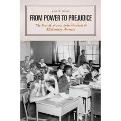 From Power to Prejudice: The Rise of Racial Individualism in Midcentury America