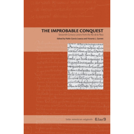 The Improbable Conquest: Sixteenth-Century Letters from the Rio de la Plata