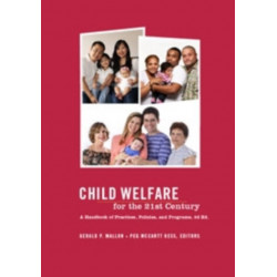 Child Welfare for the Twenty-first Century: A Handbook of Practices, Policies, and Programs