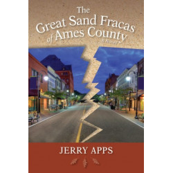 The Great Sand Fracas of Ames County: A Novel