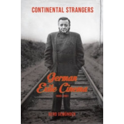 Continental Strangers: German Exile Cinema, 1933-1951
