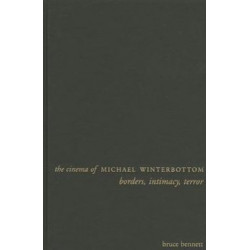 The Cinema of Michael Winterbottom: Borders, Intimacy, Terror