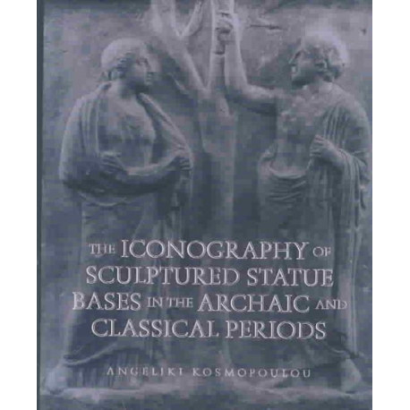 The Iconography of Sculptured Statue Bases in the Archaic and Classical Periods
