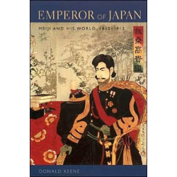Emperor of Japan: Meiji and His World, 1852-1912