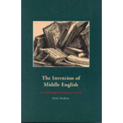 The Invention of Middle English: An Anthology of Primary Sources