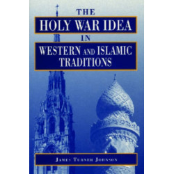 The Holy War Idea in Western and Islamic Traditions