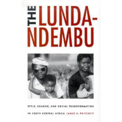 The Lunda-Ndembu: Style, Change and Social Transformation in South Central Africa
