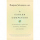 A Cancer Companion: An Oncologist's Advice on Diagnosis, Treatment, and Recovery