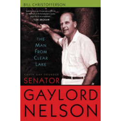 The Man from Clear Lake: Earth Day Founder Gaylord Nelson
