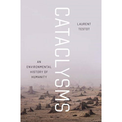 Cataclysms: An Environmental History of Humanity