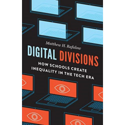 Digital Divisions: How Schools Create Inequality in the Tech Era