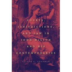 Courts, Jurisdictions, and Law in John Milton and His Contemporaries