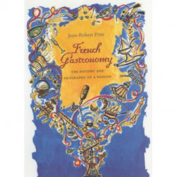 French Gastronomy: The History and Geography of a Passion