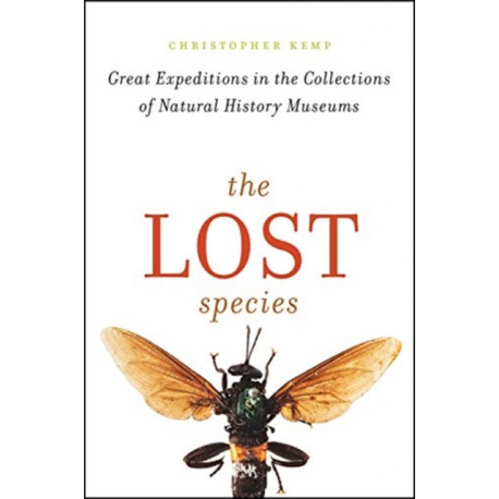 The Lost Species: Great Expeditions in the Collections of Natural History Museums