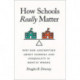 How Schools Really Matter: Why Our Assumption about Schools and Inequality Is Mostly Wrong