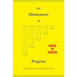 The Mismeasure of Progress: Economic Growth and Its Critics