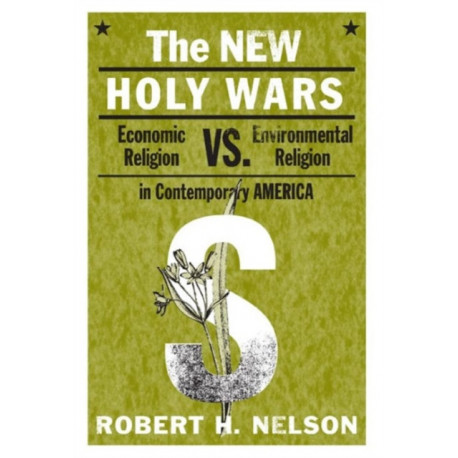 The New Holy Wars: Economic Religion Versus Environmental Religion in Contemporary America