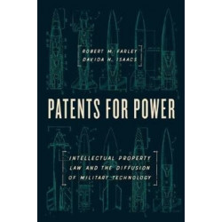 Patents for Power: Intellectual Property Law and the Diffusion of Military Technology