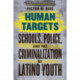 Human Targets: Schools, Police, and the Criminalization of Latino Youth