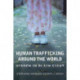 Human Trafficking Around the World: Hidden in Plain Sight