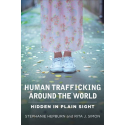 Human Trafficking Around the World: Hidden in Plain Sight