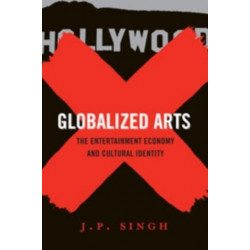 Globalized Arts: The Entertainment Economy and Cultural Identity