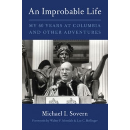 An Improbable Life: My Sixty Years at Columbia and Other Adventures
