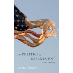 The Politics of Resentment: A Genealogy