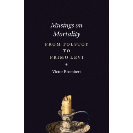 Musings on Mortality: From Tolstoy to Primo Levi