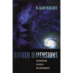 Hidden Dimensions: The Unification of Physics and Consciousness