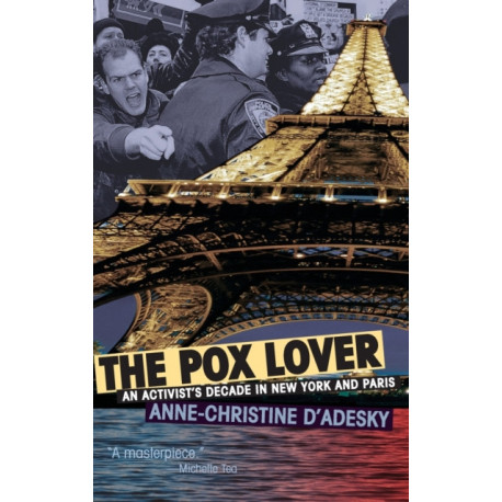 The Pox Lover: An Activist's Decade in Paris and New York