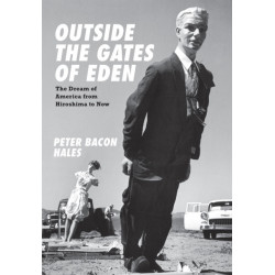 Outside the Gates of Eden: The Dream of America from Hiroshima to Now