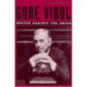 Gore Vidal: Writer Against the Grain