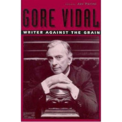 Gore Vidal: Writer Against the Grain