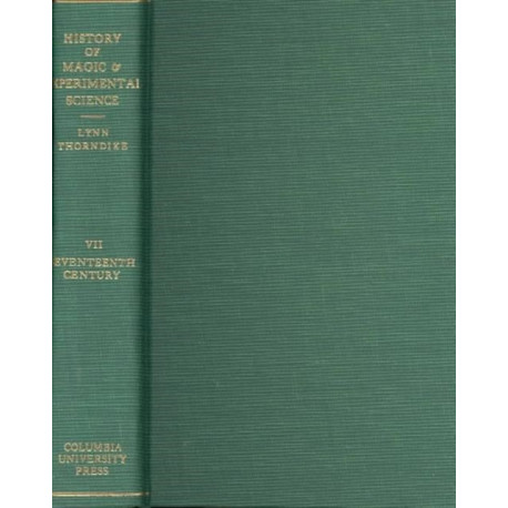 History of Magic and Experimental Science: Seventeenth Century, Volume 7