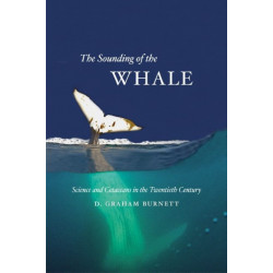 The Sounding of the Whale: Science and Cetaceans in the Twentieth Century