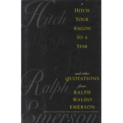 Hitch Your Wagon to a Star: And Other Quotations from Ralph Waldo Emerson