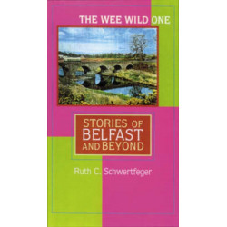 The Wee Wild One: Stories of Belfast and Beyond