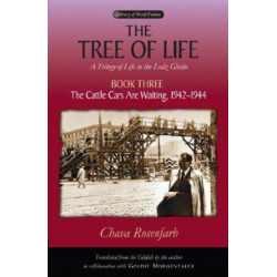The Tree of Life Bk. 3- Cattle Cars Are Waiting, 1942-1944: A Trilogy of Life in the Lodz Ghetto