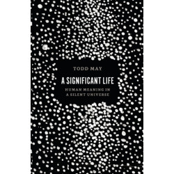 A Significant Life: Human Meaning in a Silent Universe