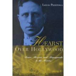 Hearst Over Hollywood: Power, Passion, and Propaganda in the Movies
