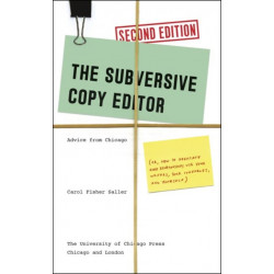 The Subversive Copy Editor, Second Edition: Advice from Chicago