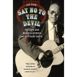 Say No to the Devil: The Life and Musical Genius of Rev. Gary Davis
