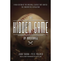 The Hidden Game of Baseball: A Revolutionary Approach to Baseball and Its Statistics